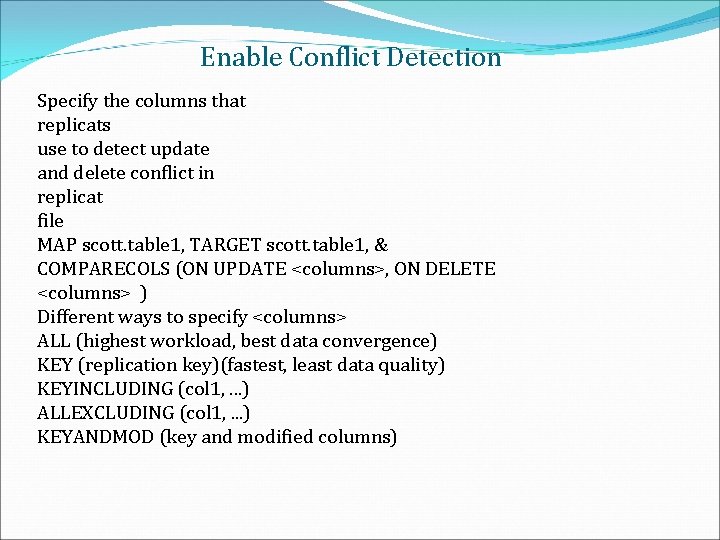 Enable Conflict Detection Specify the columns that replicats use to detect update and delete