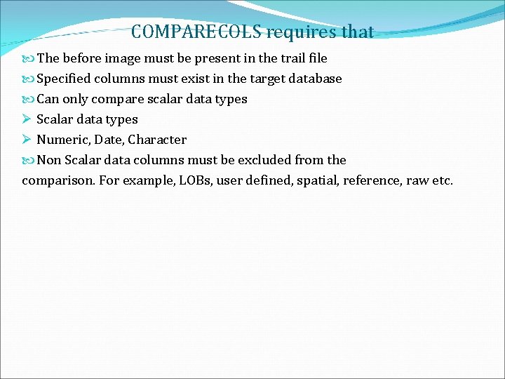 COMPARECOLS requires that The before image must be present in the trail file Specified