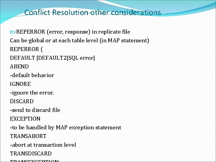 Conflict Resolution other considerations REPERROR (error, response) in replicate file Can be global or