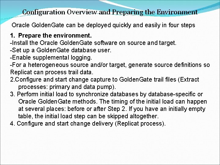 Configuration Overview and Preparing the Environment Oracle Golden. Gate can be deployed quickly and