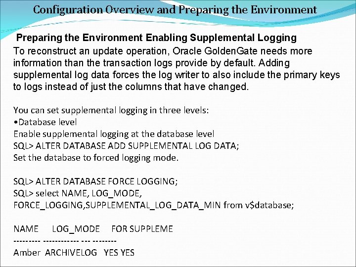 Configuration Overview and Preparing the Environment Enabling Supplemental Logging To reconstruct an update operation,