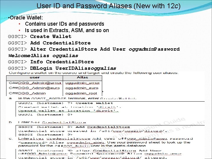 User ID and Password Aliases (New with 12 c) • Oracle Wallet: • Contains