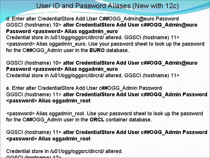 User ID and Password Aliases (New with 12 c) d. Enter alter Credential. Store