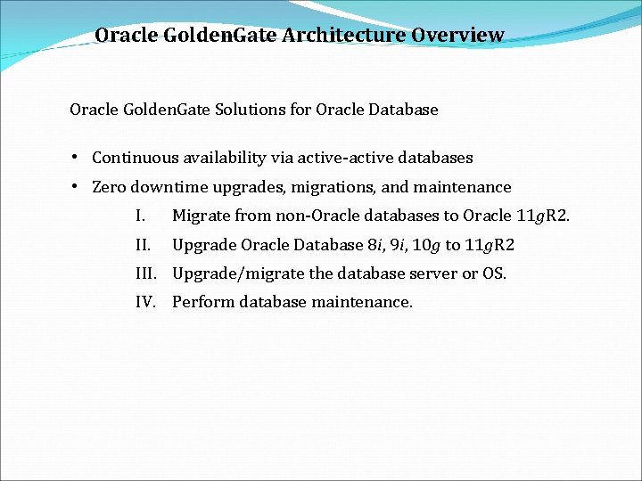 Oracle Golden. Gate Architecture Overview Oracle Golden. Gate Solutions for Oracle Database • Continuous