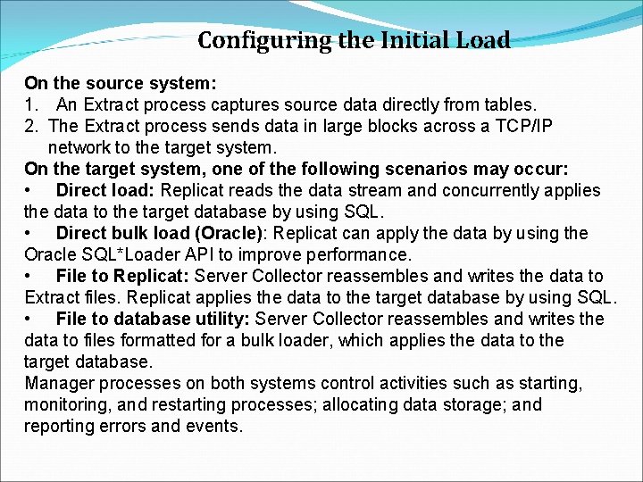 Configuring the Initial Load On the source system: 1. An Extract process captures source