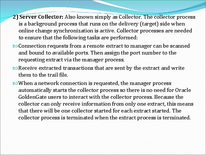 2) Server Collector: Also known simply as Collector. The collector process is a background