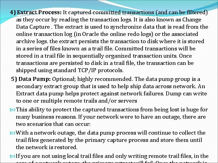 4) Extract Process: It captured committed transactions (and can be filtered) as they occur