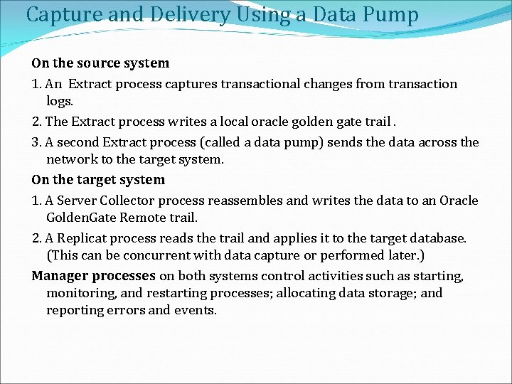 Capture and Delivery Using a Data Pump On the source system 1. An Extract