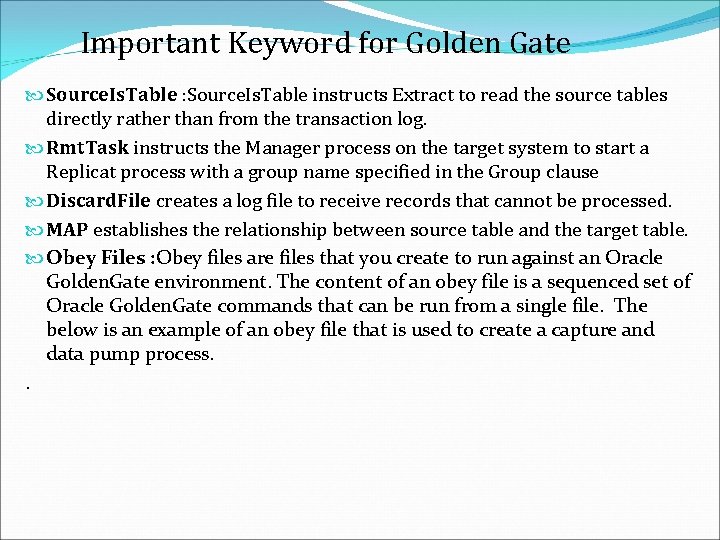 Important Keyword for Golden Gate Source. Is. Table : Source. Is. Table instructs Extract