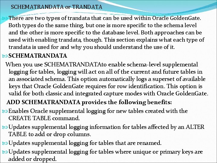 SCHEMATRANDATA or TRANDATA There are two types of trandata that can be used within