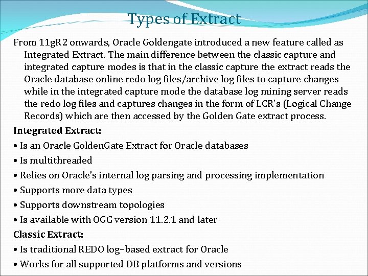 Types of Extract From 11 g. R 2 onwards, Oracle Goldengate introduced a new