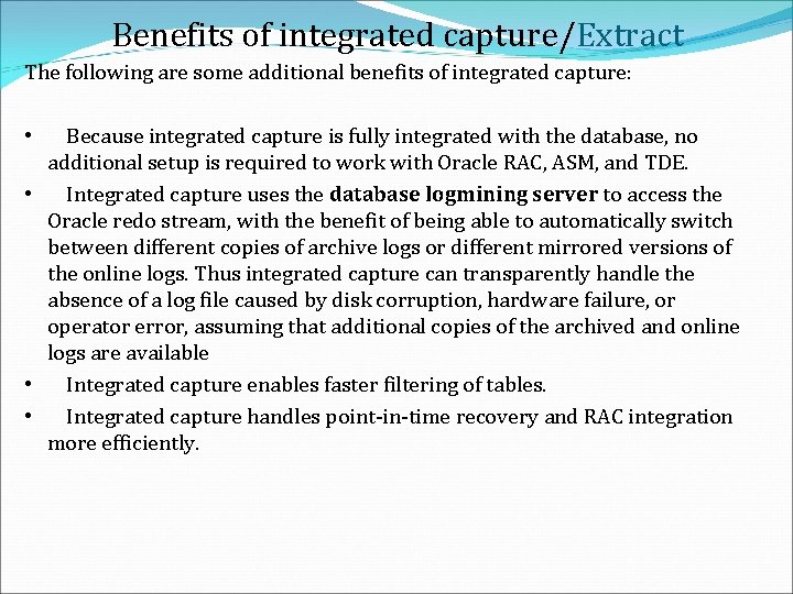 Benefits of integrated capture/Extract The following are some additional benefits of integrated capture: Because