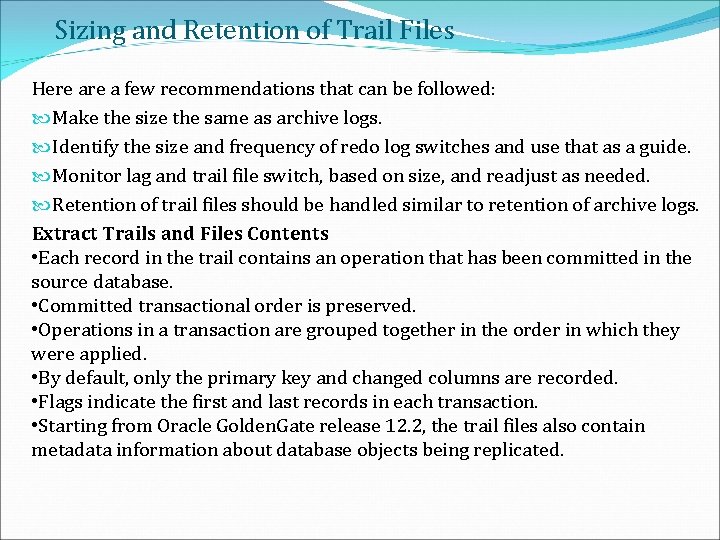 Sizing and Retention of Trail Files Here a few recommendations that can be followed: