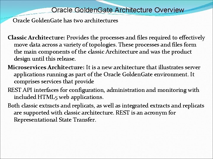 Oracle Golden. Gate Architecture Overview Oracle Golden. Gate has two architectures Classic Architecture: Provides