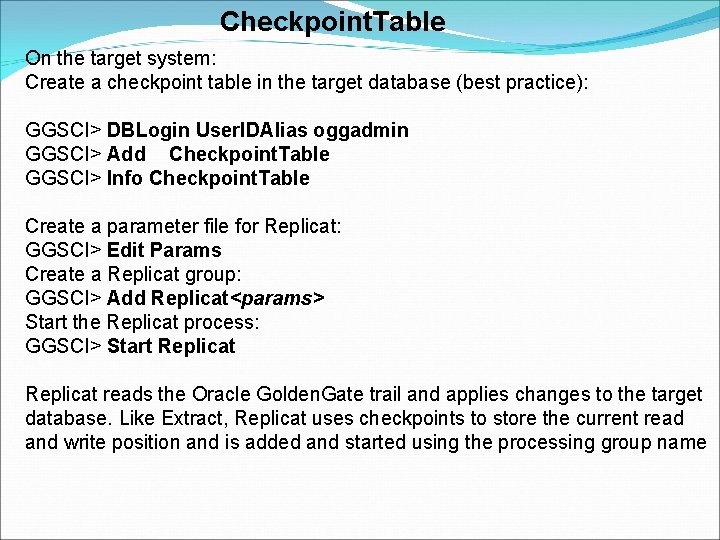 Checkpoint. Table On the target system: Create a checkpoint table in the target database