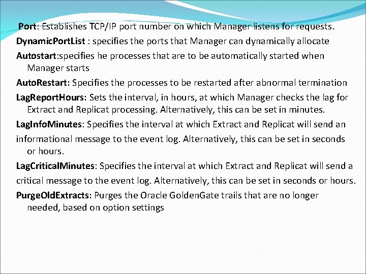 Port: Establishes TCP/IP port number on which Manager listens for requests. Dynamic. Port. List