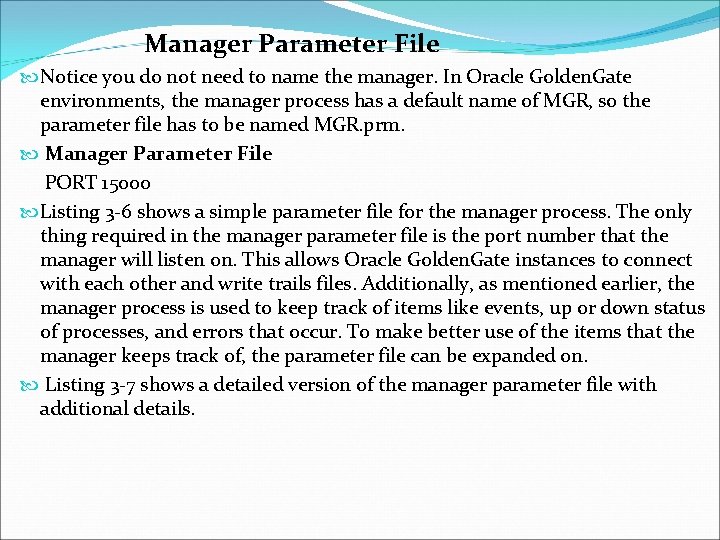 Manager Parameter File Notice you do not need to name the manager. In Oracle