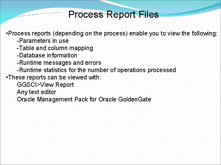 Process Report Files • Process reports (depending on the process) enable you to view