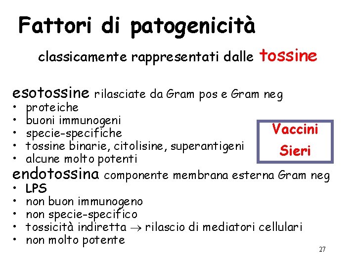 Fattori di patogenicità classicamente rappresentati dalle esotossine • • • tossine rilasciate da Gram