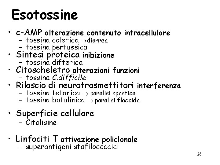 Esotossine • c-AMP alterazione contenuto intracellulare – tossina colerica diarrea – tossina pertussica •