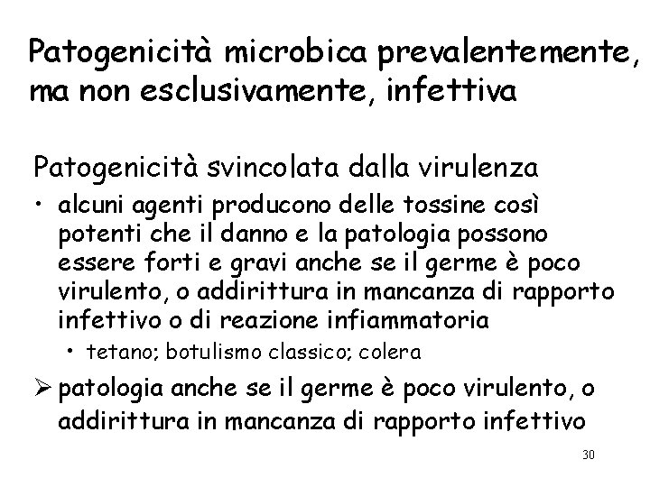 Patogenicità microbica prevalentemente, ma non esclusivamente, infettiva Patogenicità svincolata dalla virulenza • alcuni agenti