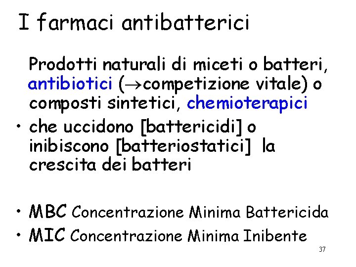 I farmaci antibatterici Prodotti naturali di miceti o batteri, antibiotici ( competizione vitale) o