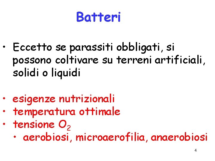 Batteri • Eccetto se parassiti obbligati, si possono coltivare su terreni artificiali, solidi o