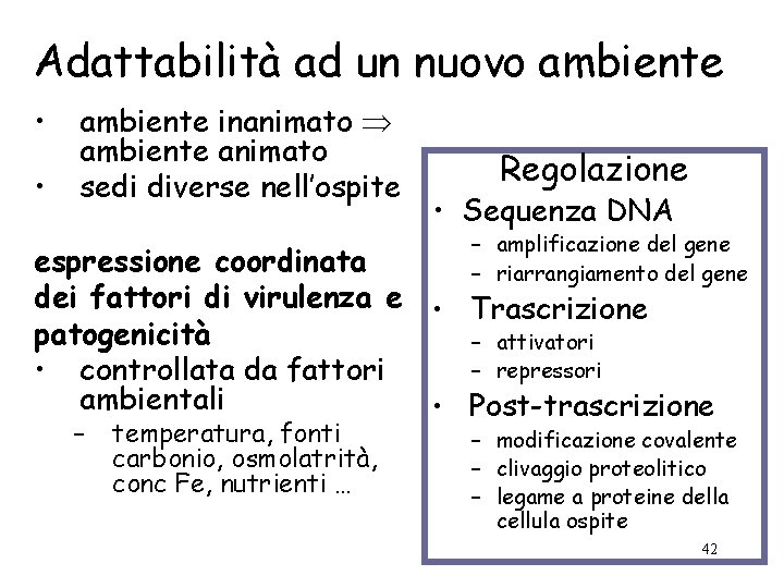 Adattabilità ad un nuovo ambiente • • ambiente inanimato ambiente animato sedi diverse nell’ospite