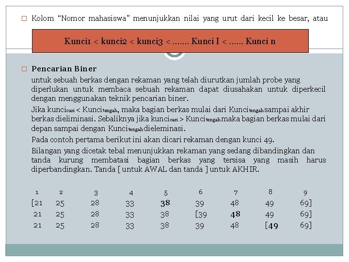 � Kolom “Nomor mahasiswa” menunjukkan nilai yang urut dari kecil ke besar, atau Kunci