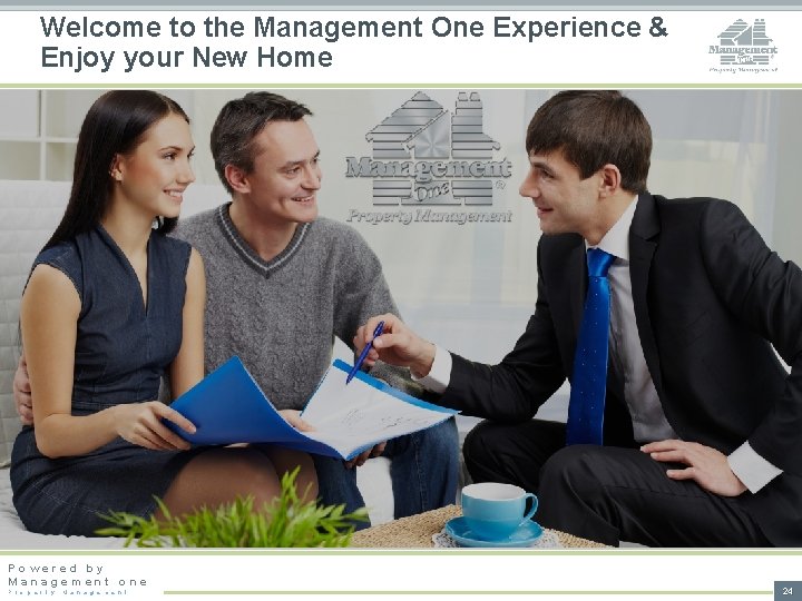 Welcome to the Management One Experience & Enjoy your New Home Powered by Management