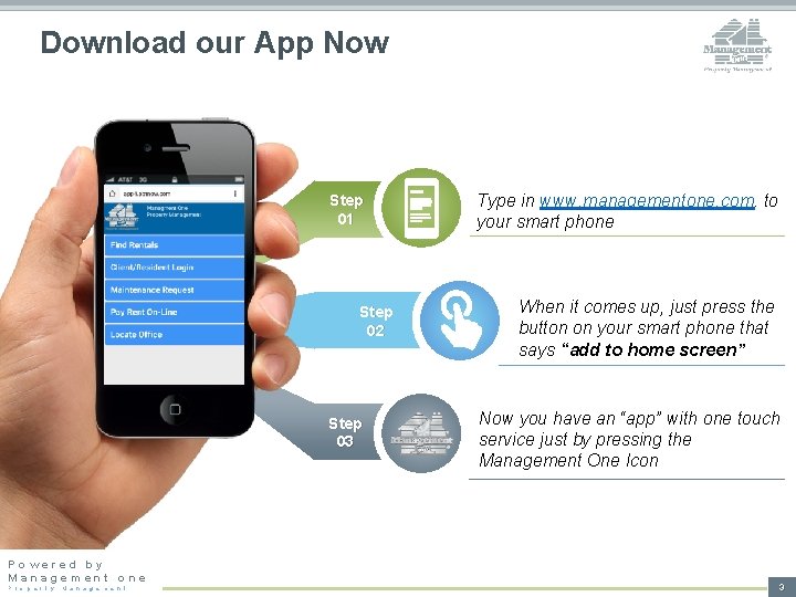 Download our App Now Step 01 Step 02 Step 03 Powered by Management one