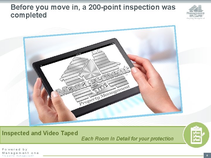 Before you move in, a 200 -point inspection was completed Inspected and Video Taped