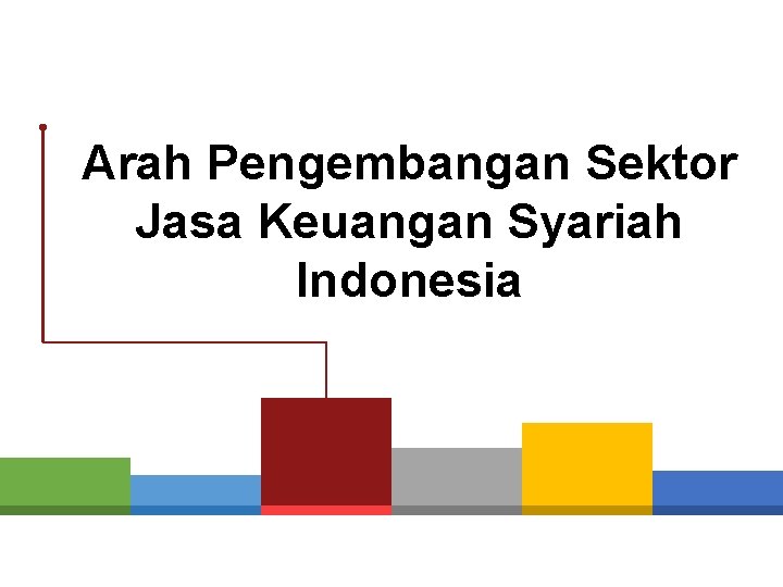 Arah Pengembangan Sektor Jasa Keuangan Syariah Indonesia 