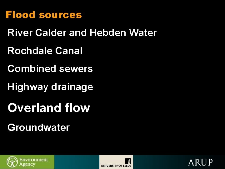 Flood sources River Calder and Hebden Water Rochdale Canal Combined sewers Highway drainage Overland