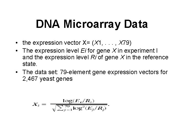 DNA Microarray Data • the expression vector X= (X 1, . . . ,