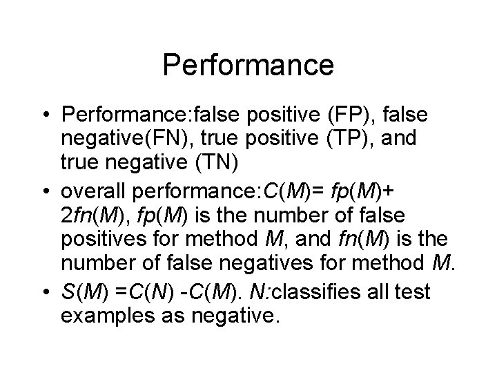 Performance • Performance: false positive (FP), false negative(FN), true positive (TP), and true negative