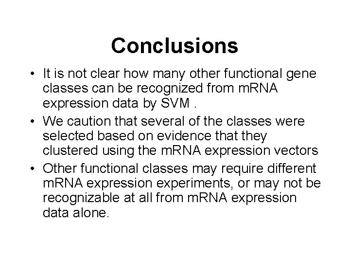 Conclusions • It is not clear how many other functional gene classes can be