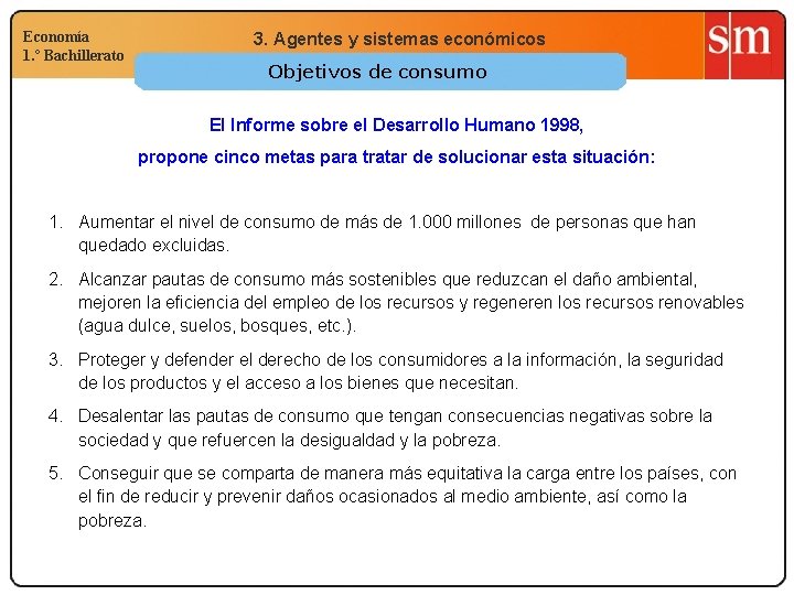 Economía 1. º Bachillerato 3. Agentes y sistemas económicos Objetivos de consumo El Informe