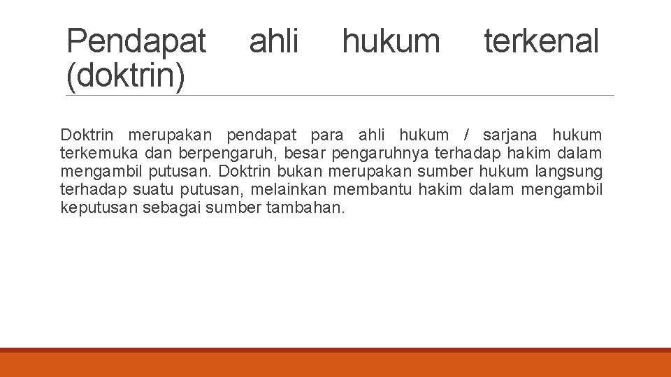 Pendapat (doktrin) ahli hukum terkenal Doktrin merupakan pendapat para ahli hukum / sarjana hukum