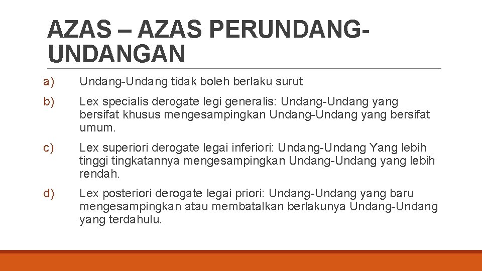 AZAS – AZAS PERUNDANGAN a) Undang-Undang tidak boleh berlaku surut b) Lex specialis derogate