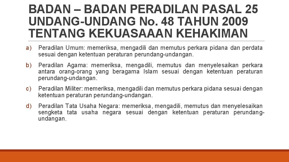 BADAN – BADAN PERADILAN PASAL 25 UNDANG-UNDANG No. 48 TAHUN 2009 TENTANG KEKUASAAAN KEHAKIMAN