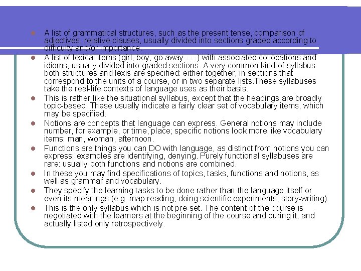 l l l l A list of grammatical structures, such as the present tense,