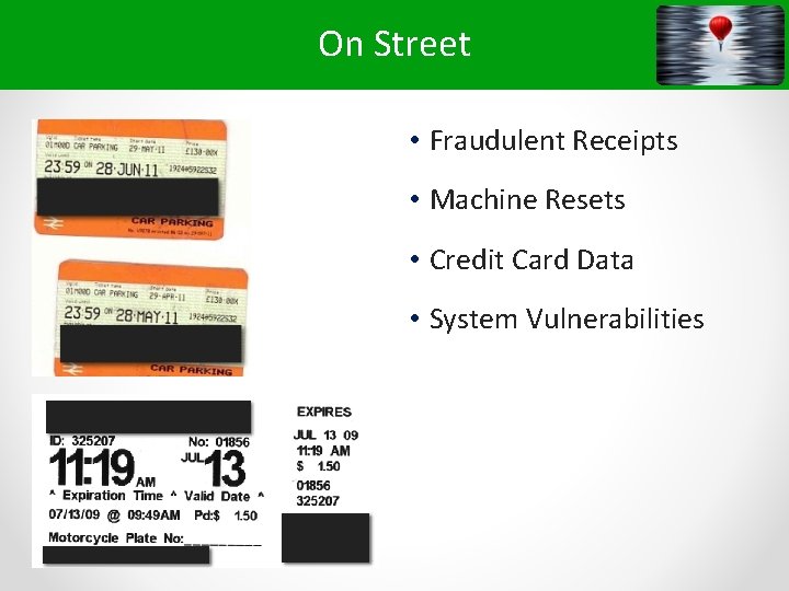On Street • Fraudulent Receipts • Machine Resets • Credit Card Data • System