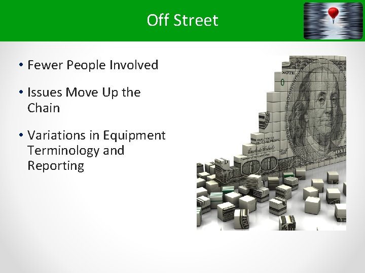 Off Street • Fewer People Involved • Issues Move Up the Chain • Variations