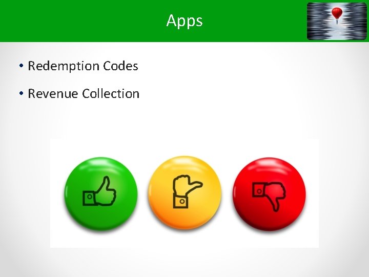 Apps • Redemption Codes • Revenue Collection 
