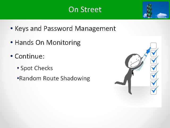 On Street • Keys and Password Management • Hands On Monitoring • Continue: •