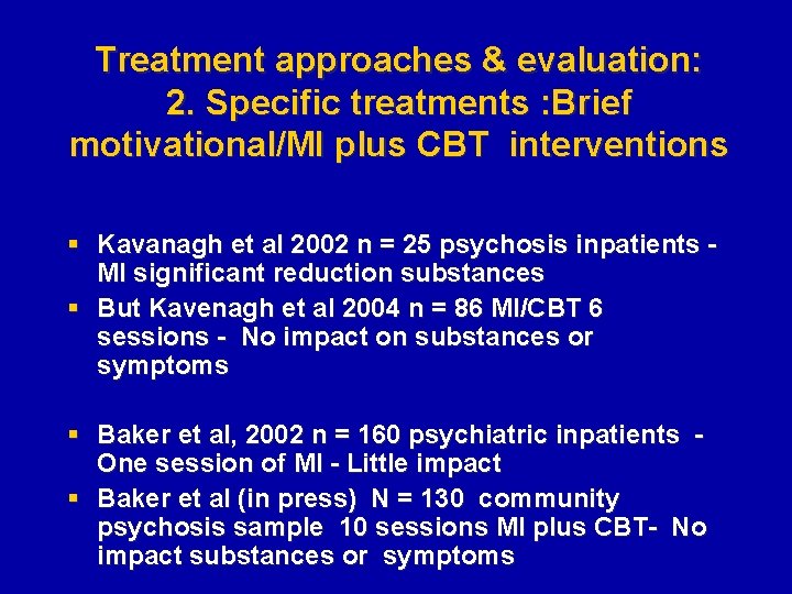 Treatment approaches & evaluation: 2. Specific treatments : Brief motivational/MI plus CBT interventions §