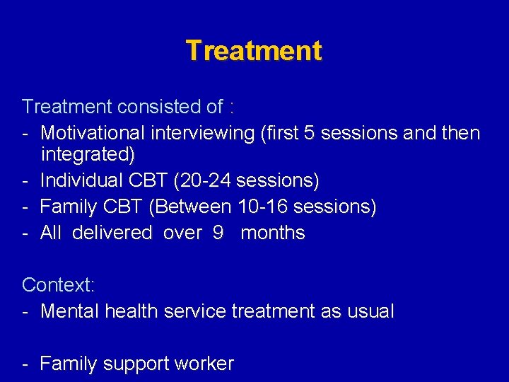 Treatment consisted of : - Motivational interviewing (first 5 sessions and then integrated) -