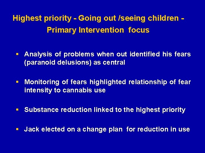 Highest priority - Going out /seeing children Primary Intervention focus § Analysis of problems