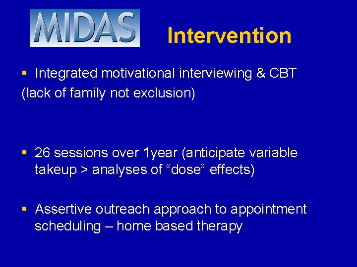 Intervention § Integrated motivational interviewing & CBT (lack of family not exclusion) § 26